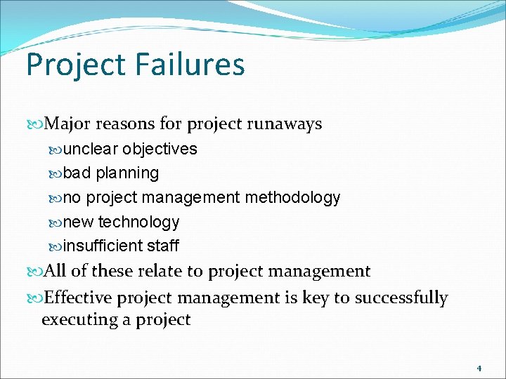 Project Failures Major reasons for project runaways unclear objectives bad planning no project management