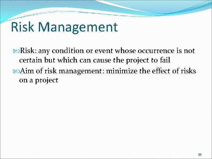 Risk Management Risk: any condition or event whose occurrence is not certain but which