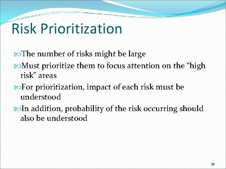 Risk Prioritization The number of risks might be large Must prioritize them to focus