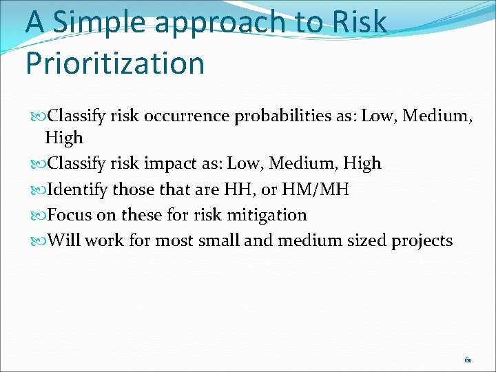 A Simple approach to Risk Prioritization Classify risk occurrence probabilities as: Low, Medium, High