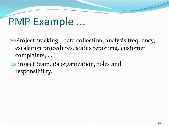 PMP Example. . . Project tracking - data collection, analysis frequency, escalation procedures, status