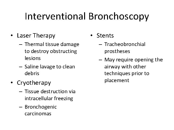 Interventional Bronchoscopy • Laser Therapy – Thermal tissue damage to destroy obstructing lesions –