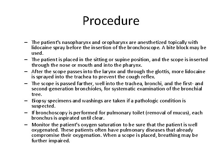 Procedure – The patient's nasopharynx and oropharynx are anesthetized topically with lidocaine spray before