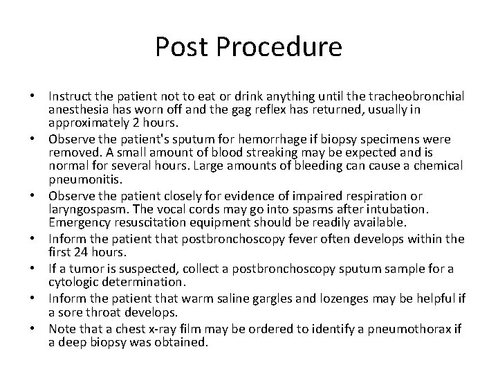 Post Procedure • Instruct the patient not to eat or drink anything until the