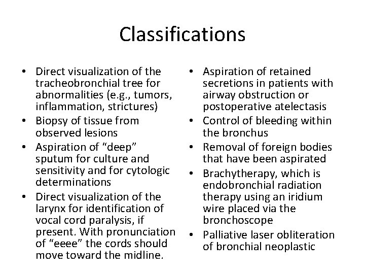 Classifications • Direct visualization of the tracheobronchial tree for abnormalities (e. g. , tumors,