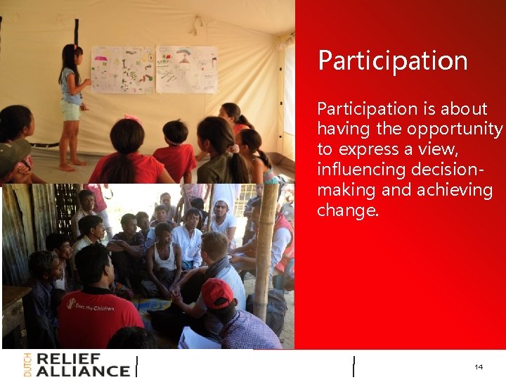 Participation is about having the opportunity to express a view, influencing decisionmaking and achieving