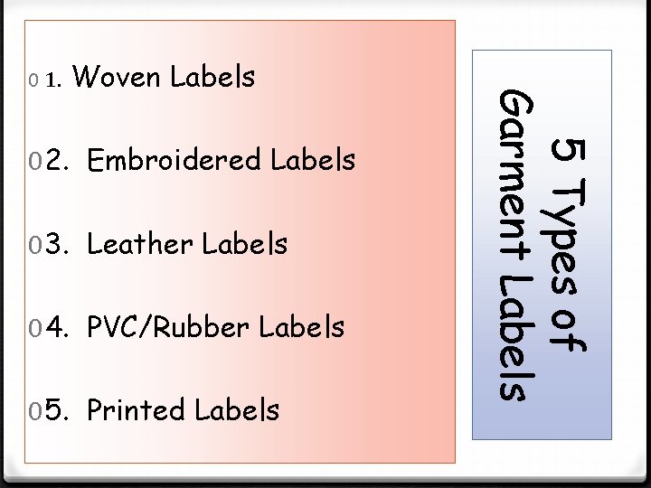 Woven Labels 0 2. Embroidered Labels 0 3. Leather Labels 0 4. PVC/Rubber Labels