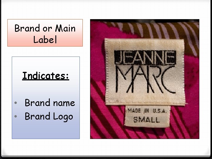Brand or Main Label Indicates: • Brand name • Brand Logo 