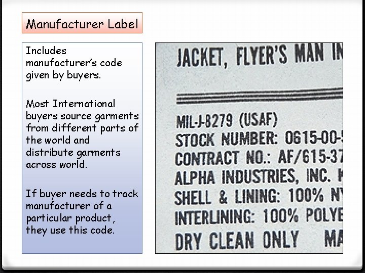 Manufacturer Label Includes manufacturer’s code given by buyers. Most International buyers source garments from