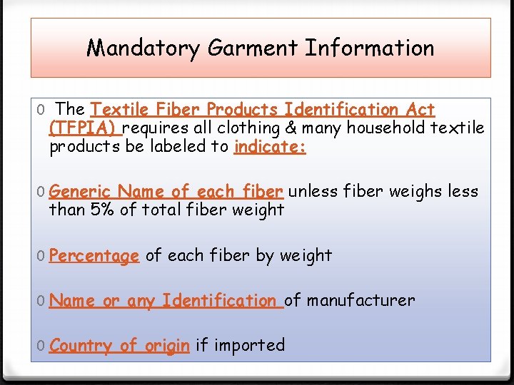 Mandatory Garment Information 0 The Textile Fiber Products Identification Act (TFPIA) requires all clothing