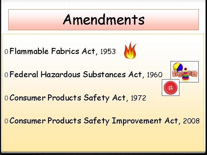 Amendments 0 Flammable Fabrics Act, 1953 0 Federal Hazardous Substances Act, 1960 0 Consumer