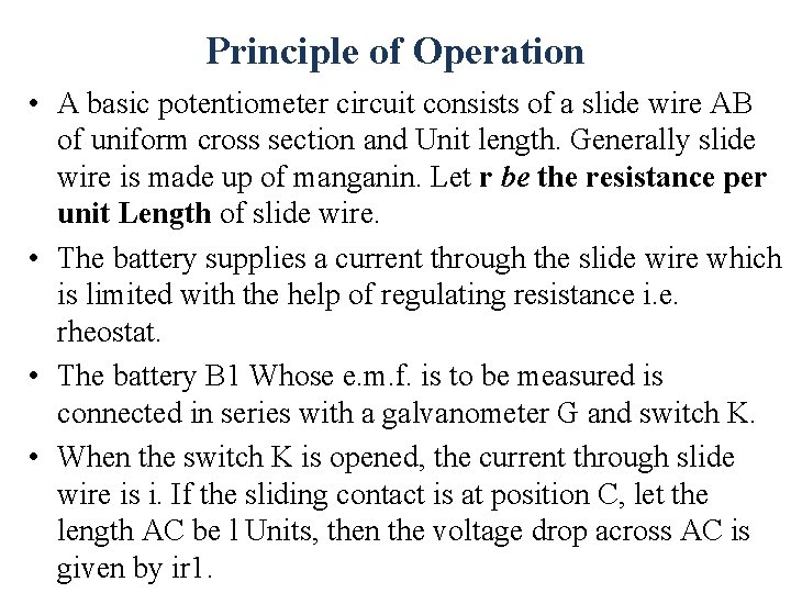 Principle of Operation • A basic potentiometer circuit consists of a slide wire AB