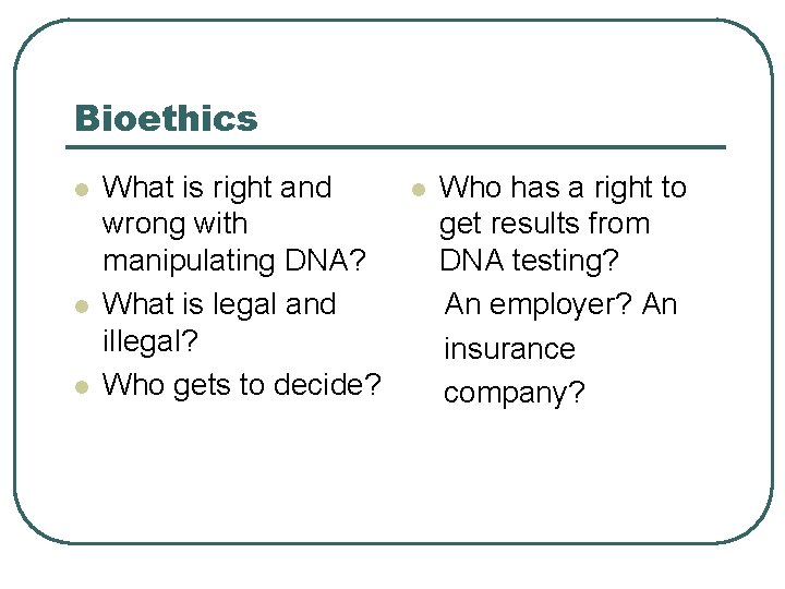 Bioethics l l l What is right and l Who has a right to