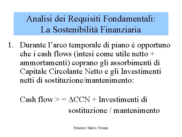 Analisi dei Requisiti Fondamentali: La Sostenibilità Finanziaria 1. Durante l’arco temporale di piano è
