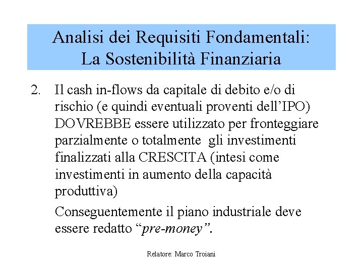 Analisi dei Requisiti Fondamentali: La Sostenibilità Finanziaria 2. Il cash in-flows da capitale di