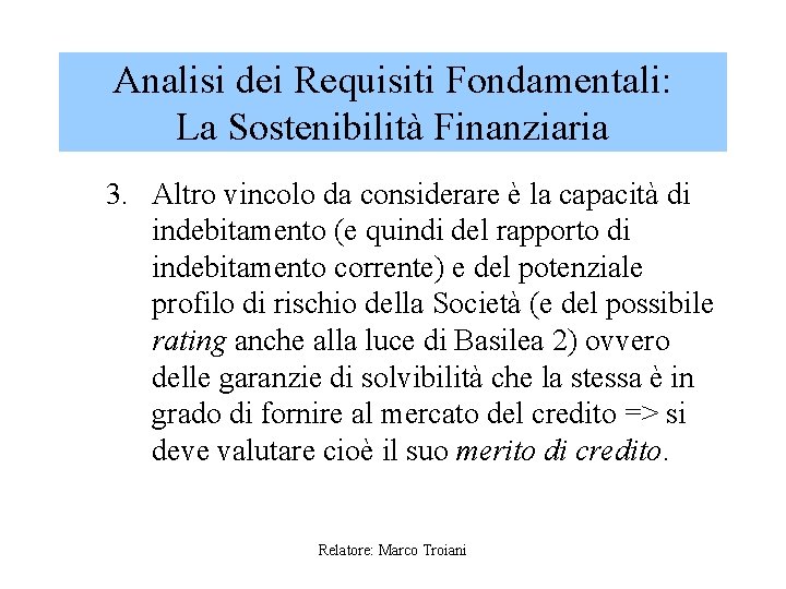 Analisi dei Requisiti Fondamentali: La Sostenibilità Finanziaria 3. Altro vincolo da considerare è la