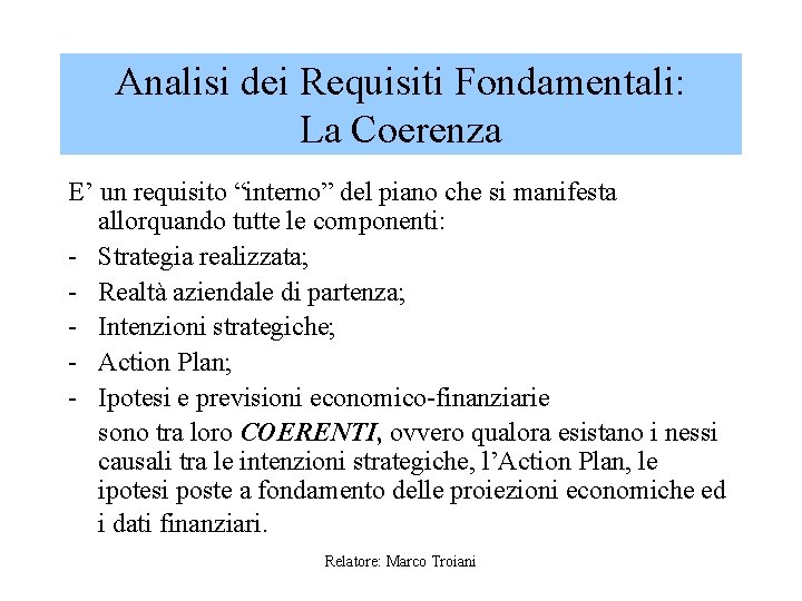 Analisi dei Requisiti Fondamentali: La Coerenza E’ un requisito “interno” del piano che si