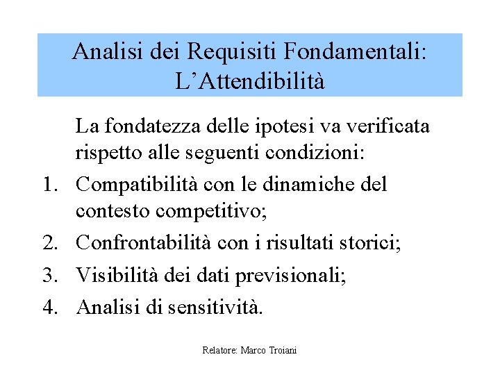 Analisi dei Requisiti Fondamentali: L’Attendibilità 1. 2. 3. 4. La fondatezza delle ipotesi va