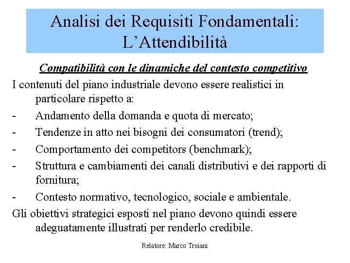 Analisi dei Requisiti Fondamentali: L’Attendibilità Compatibilità con le dinamiche del contesto competitivo I contenuti