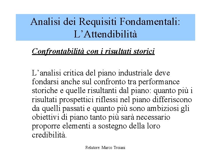 Analisi dei Requisiti Fondamentali: L’Attendibilità Confrontabilità con i risultati storici L’analisi critica del piano