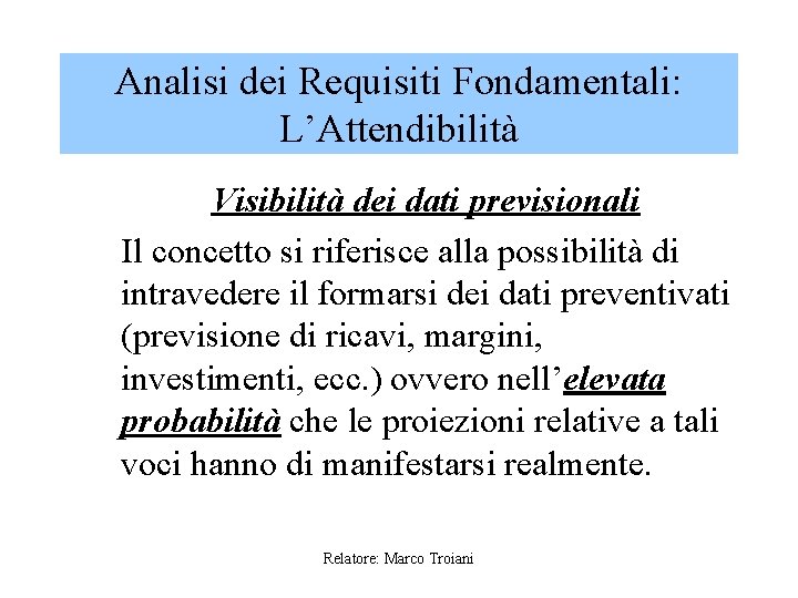 Analisi dei Requisiti Fondamentali: L’Attendibilità Visibilità dei dati previsionali Il concetto si riferisce alla
