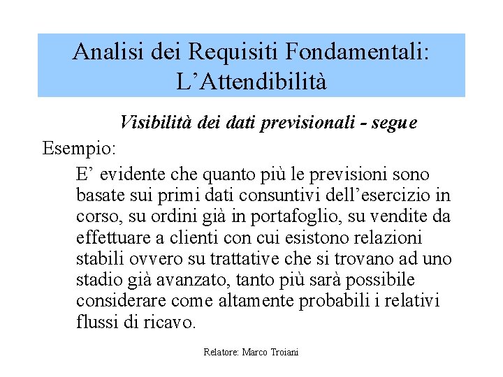 Analisi dei Requisiti Fondamentali: L’Attendibilità Visibilità dei dati previsionali - segue Esempio: E’ evidente