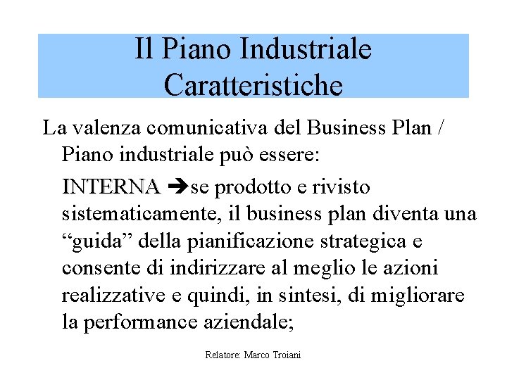 Il Piano Industriale Caratteristiche La valenza comunicativa del Business Plan / Piano industriale può