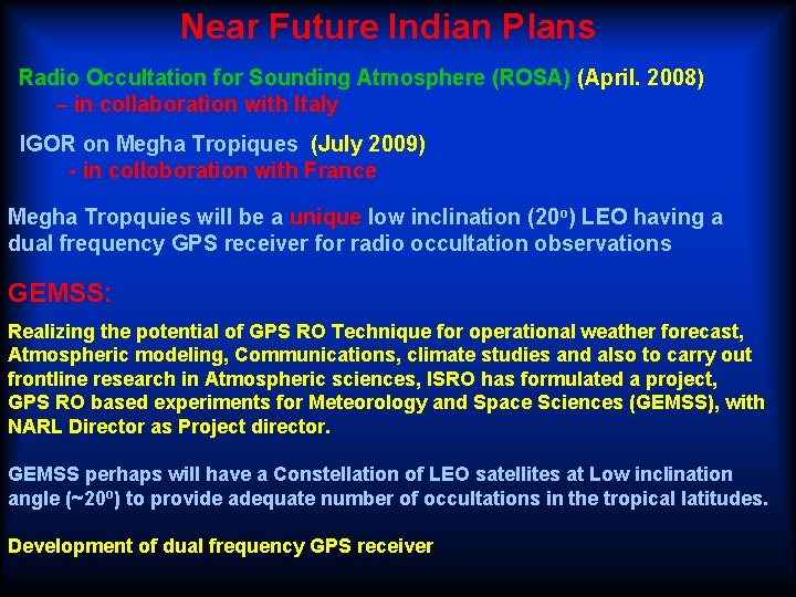 Near Future Indian Plans Radio Occultation for Sounding Atmosphere (ROSA) (April. 2008) – in