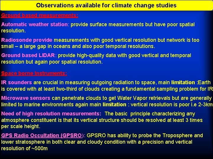 Observations available for climate change studies Ground based measurements: Automatic weather station: provide surface