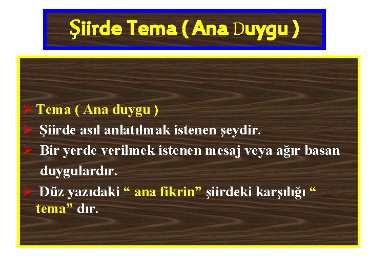 Şiirde Tema ( Ana Duygu ) Ø Tema ( Ana duygu ) Ø Şiirde