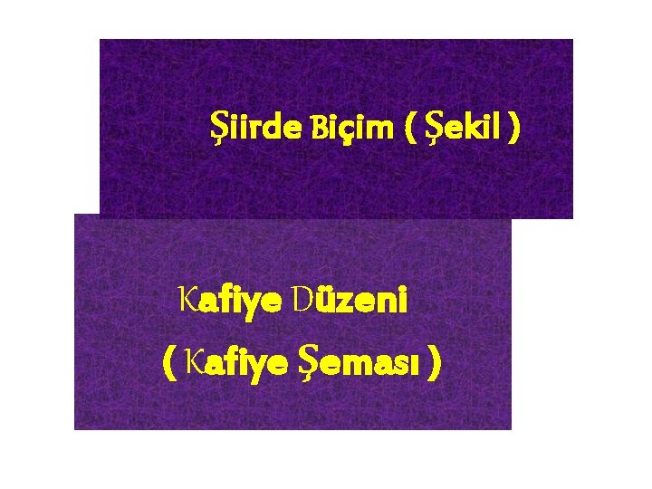 Şiirde Biçim ( Şekil ) Kafiye Düzeni ( Kafiye Şeması ) 