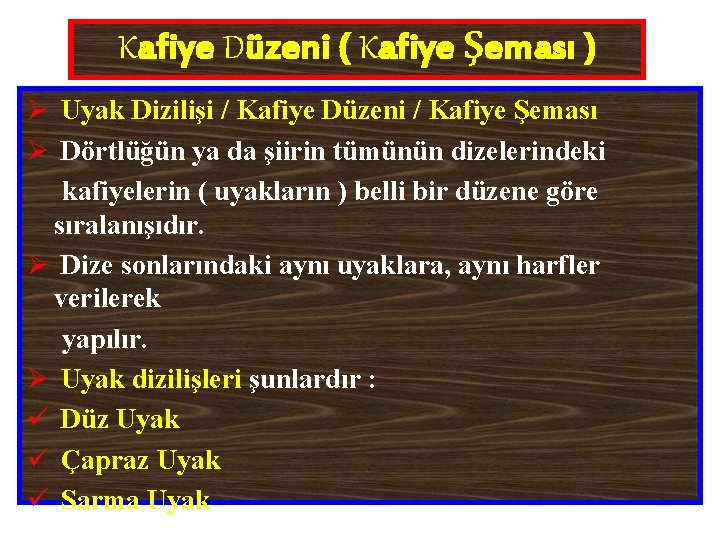 Kafiye Düzeni ( Kafiye Şeması ) Ø Uyak Dizilişi / Kafiye Düzeni / Kafiye