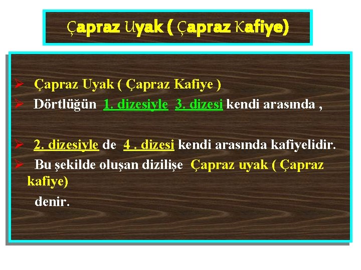 Çapraz Uyak ( Çapraz Kafiye) Ø Çapraz Uyak ( Çapraz Kafiye ) Ø Dörtlüğün