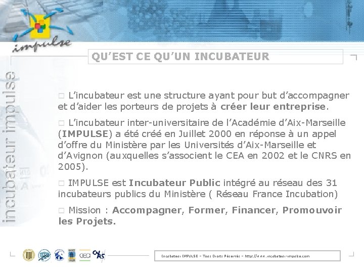 QU’EST CE QU’UN INCUBATEUR L’incubateur est une structure ayant pour but d’accompagner et d’aider