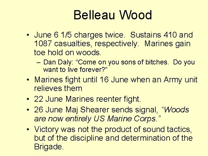 Belleau Wood • June 6 1/5 charges twice. Sustains 410 and 1087 casualties, respectively.