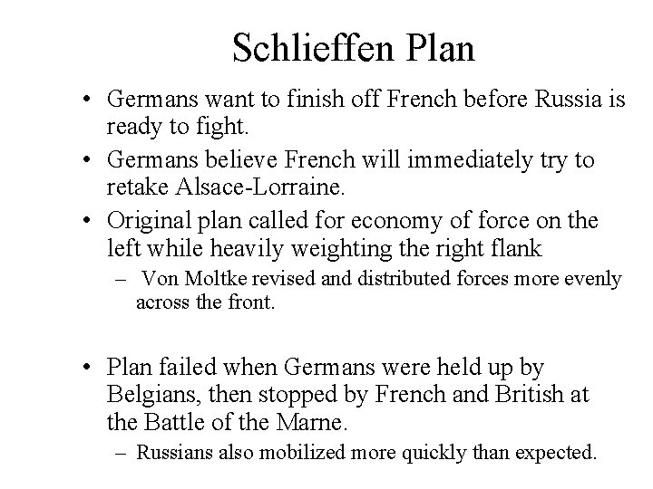 Schlieffen Plan • Germans want to finish off French before Russia is ready to
