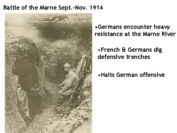 Battle of the Marne Sept. -Nov. 1914 • Germans encounter heavy resistance at the