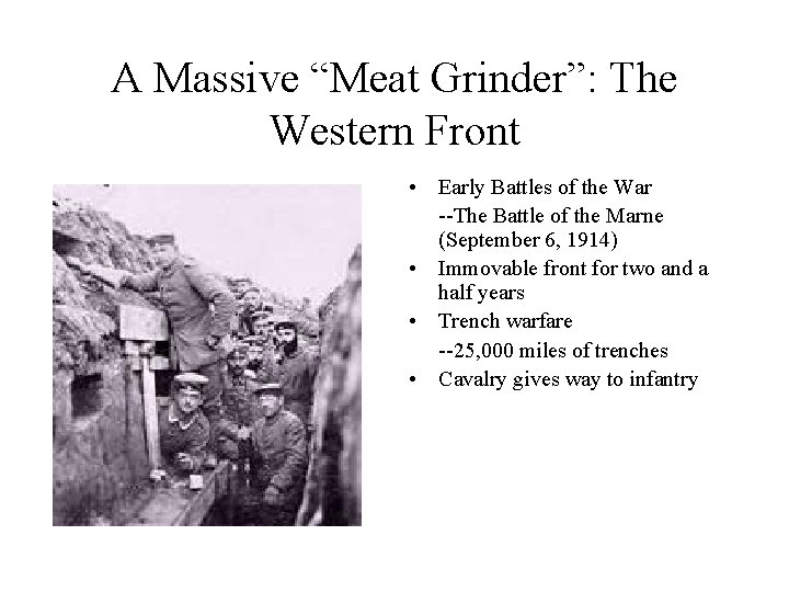 A Massive “Meat Grinder”: The Western Front • Early Battles of the War --The