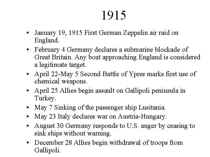 1915 • January 19, 1915 First German Zeppelin air raid on England. • February