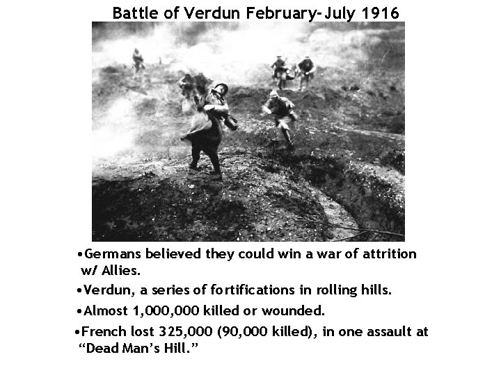 Battle of Verdun February-July 1916 • Germans believed they could win a war of