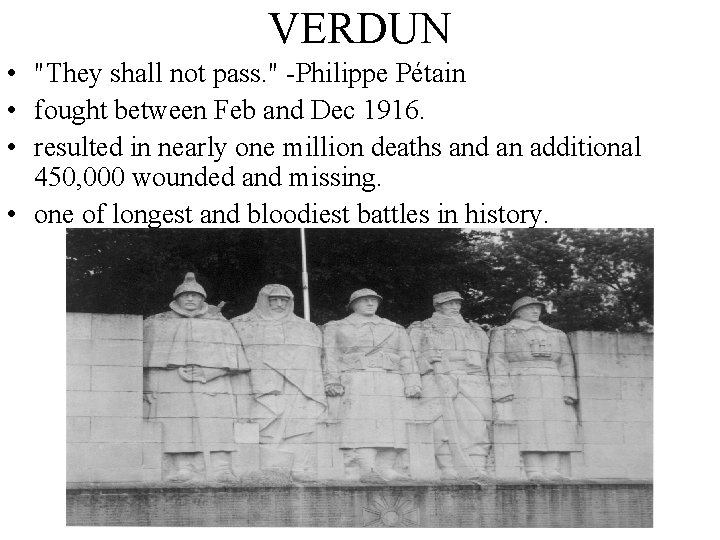 VERDUN • "They shall not pass. " -Philippe Pétain • fought between Feb and