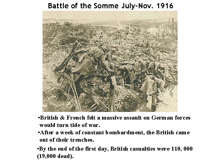 Battle of the Somme July-Nov. 1916 • British & French felt a massive assault