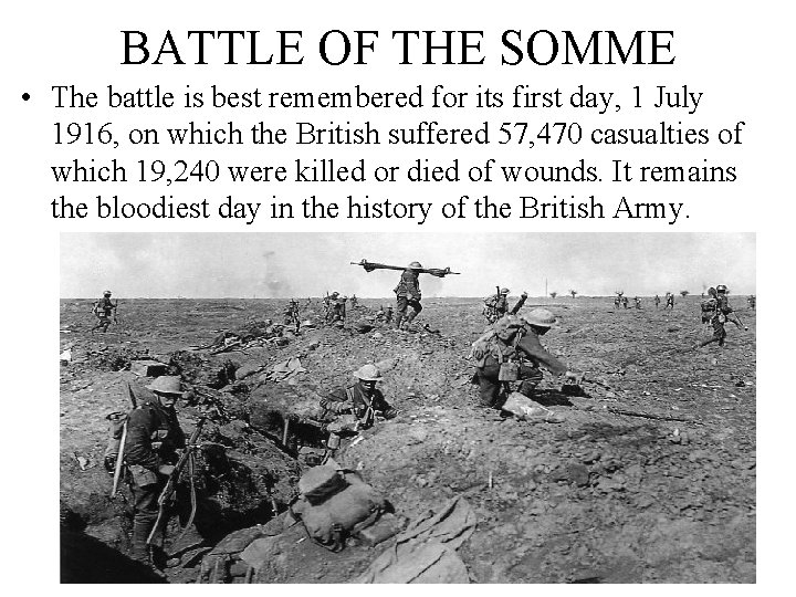 BATTLE OF THE SOMME • The battle is best remembered for its first day,