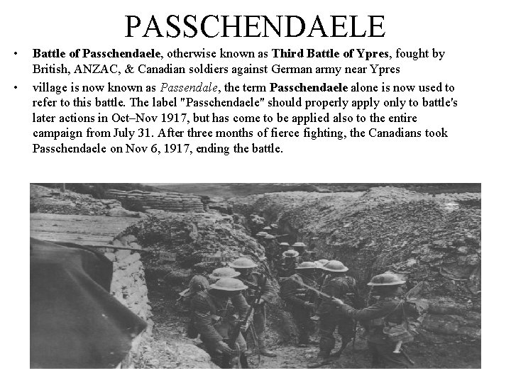 PASSCHENDAELE • • Battle of Passchendaele, otherwise known as Third Battle of Ypres, fought