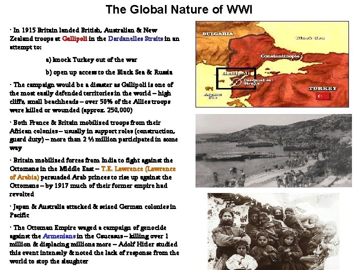 The Global Nature of WWI • In 1915 Britain landed British, Australian & New