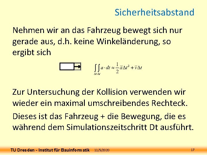 Sicherheitsabstand Nehmen wir an das Fahrzeug bewegt sich nur gerade aus, d. h. keine Sicherheitsabstand Nehmen wir an das Fahrzeug bewegt sich nur gerade aus, d. h. keine