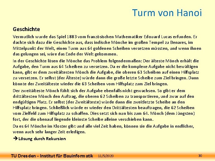 Turm von Hanoi Geschichte Vermutlich wurde das Spiel 1883 vom französischen Mathematiker Edouard Lucas Turm von Hanoi Geschichte Vermutlich wurde das Spiel 1883 vom französischen Mathematiker Edouard Lucas