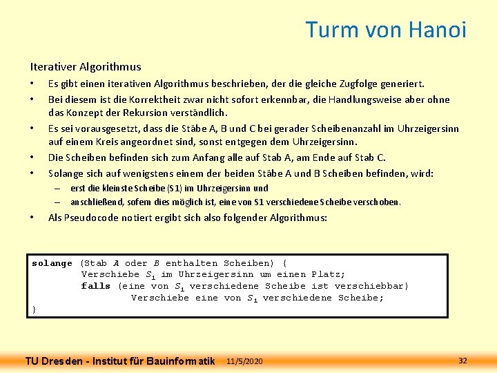 Turm von Hanoi Iterativer Algorithmus • • • Es gibt einen iterativen Algorithmus beschrieben, Turm von Hanoi Iterativer Algorithmus • • • Es gibt einen iterativen Algorithmus beschrieben,