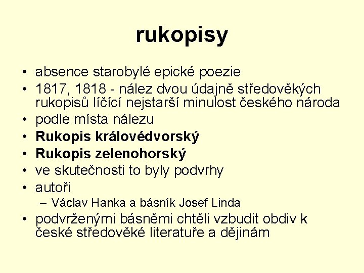 rukopisy • absence starobylé epické poezie • 1817, 1818 - nález dvou údajně středověkých