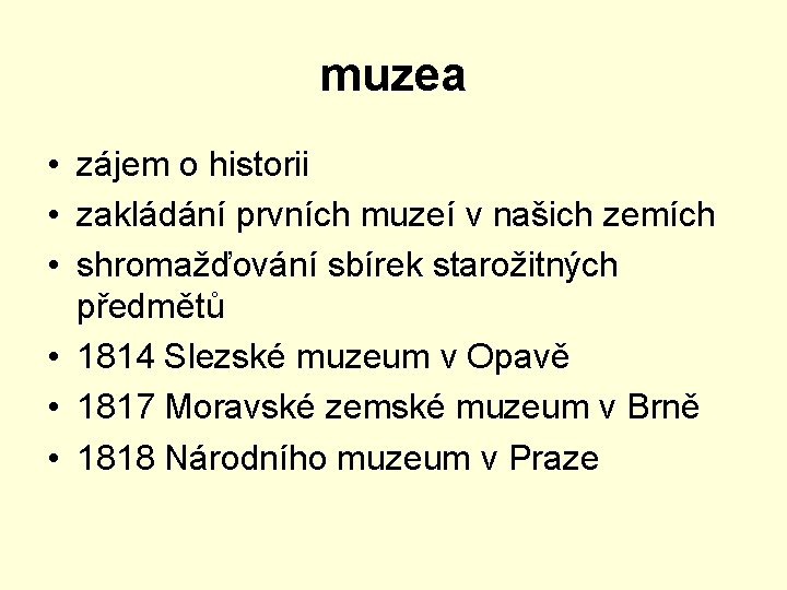 muzea • zájem o historii • zakládání prvních muzeí v našich zemích • shromažďování